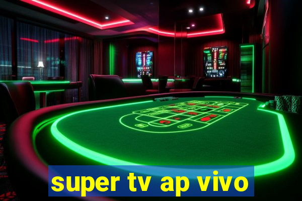 super tv ap vivo