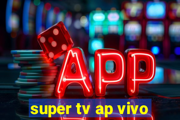 super tv ap vivo