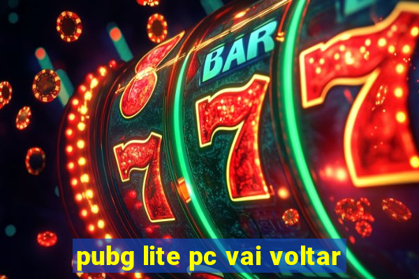 pubg lite pc vai voltar