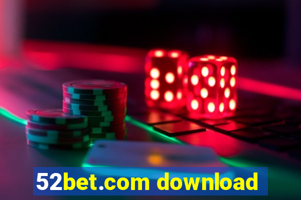 52bet.com download