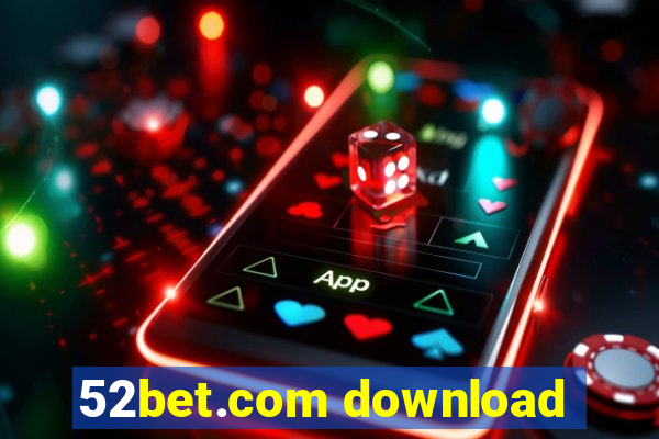 52bet.com download