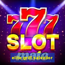 elite grill salvador