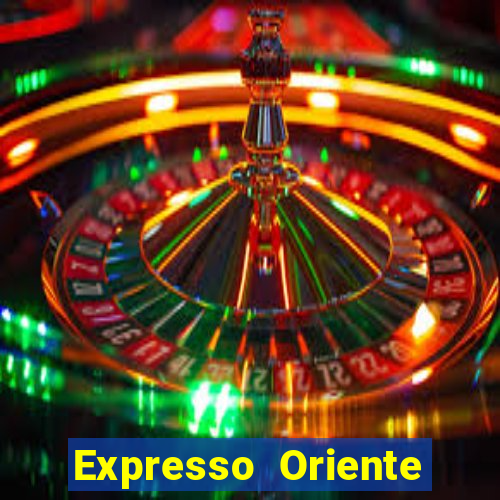 Expresso Oriente rota atual