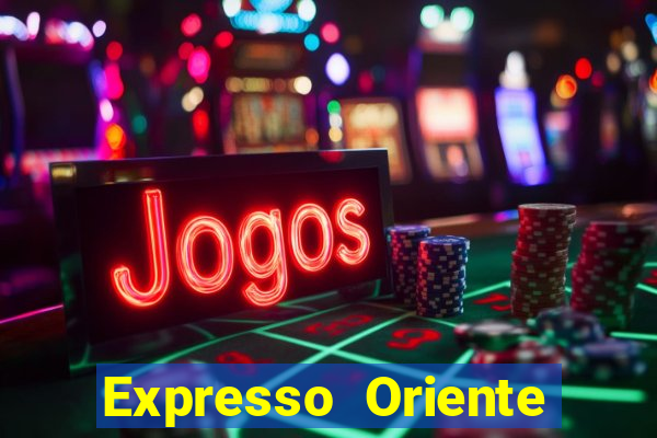 Expresso Oriente rota atual