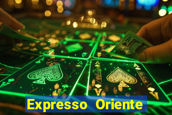 Expresso Oriente rota atual