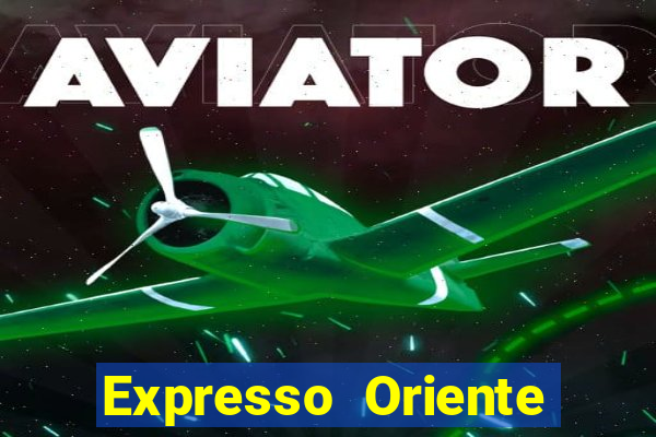 Expresso Oriente rota atual