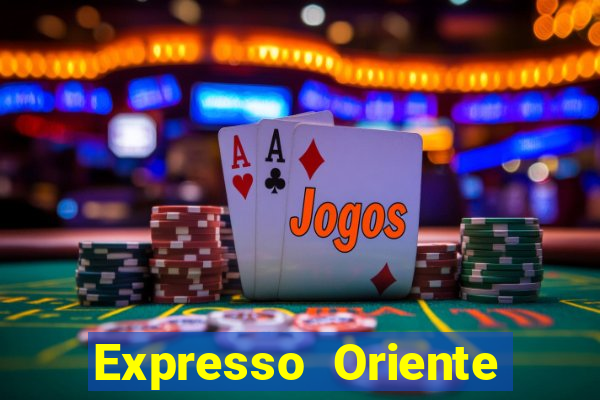 Expresso Oriente rota atual