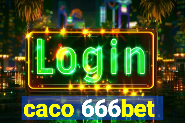 caco 666bet