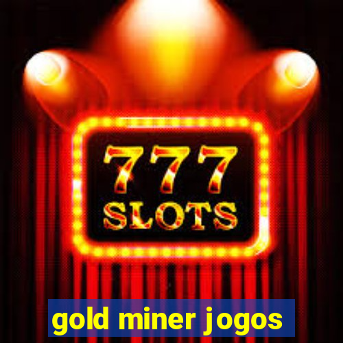 gold miner jogos