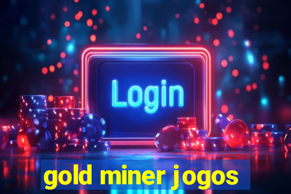 gold miner jogos