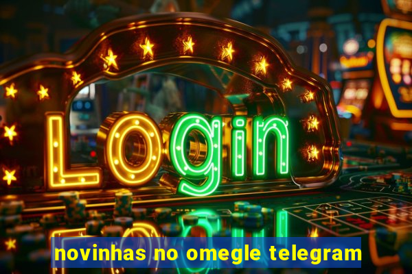 novinhas no omegle telegram