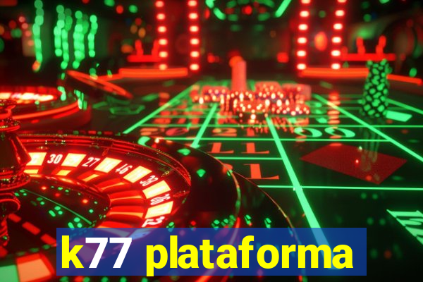 k77 plataforma