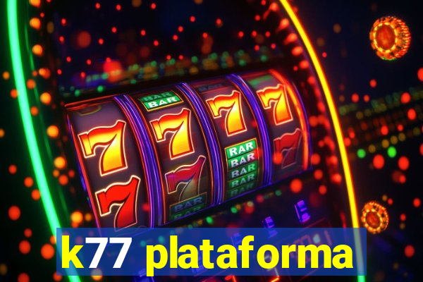 k77 plataforma