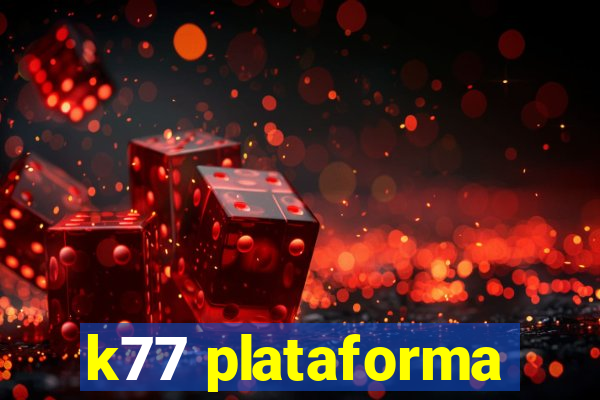 k77 plataforma