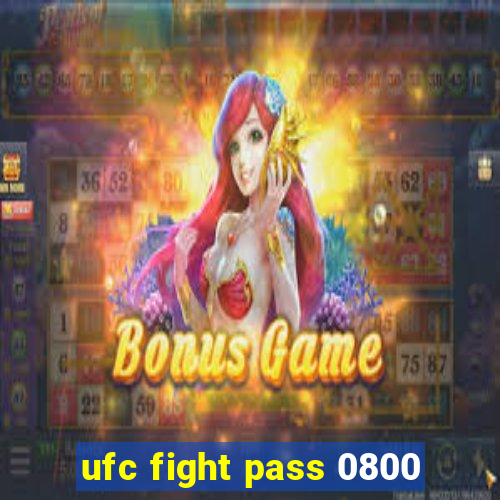 ufc fight pass 0800