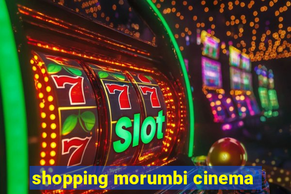 shopping morumbi cinema