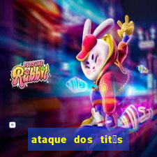 ataque dos tit茫s filme online dublado