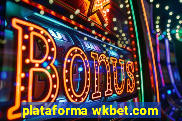 plataforma wkbet.com