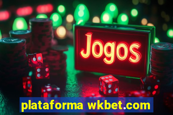 plataforma wkbet.com