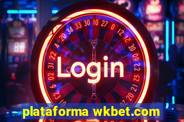 plataforma wkbet.com