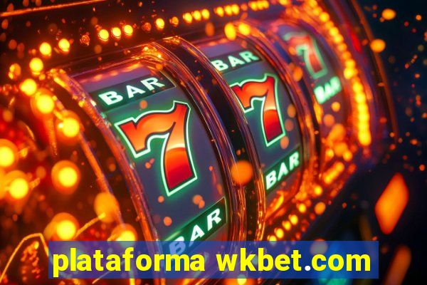 plataforma wkbet.com