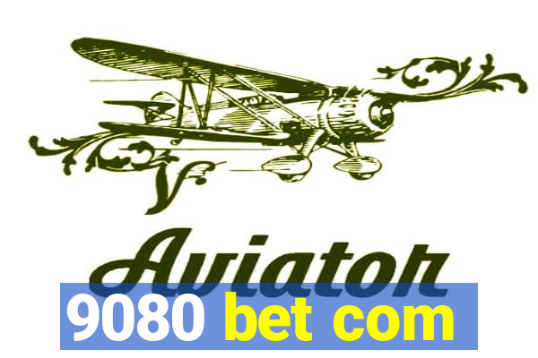 9080 bet com