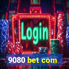 9080 bet com