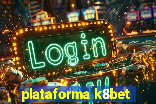 plataforma k8bet