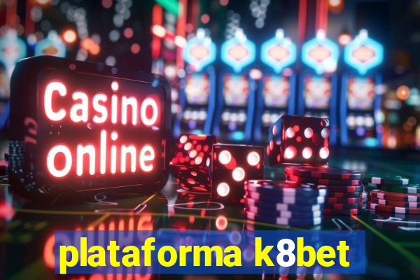 plataforma k8bet