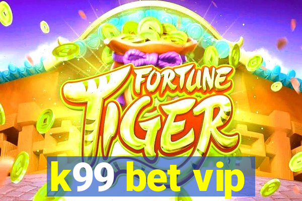 k99 bet vip