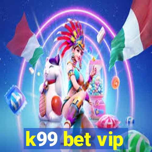 k99 bet vip