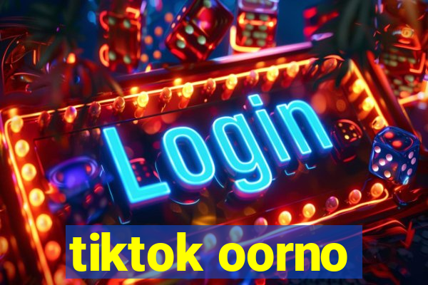 tiktok oorno