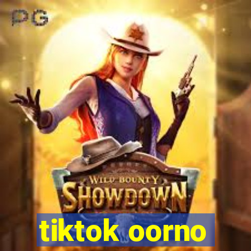 tiktok oorno