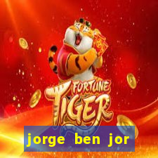 jorge ben jor fortuna estimada