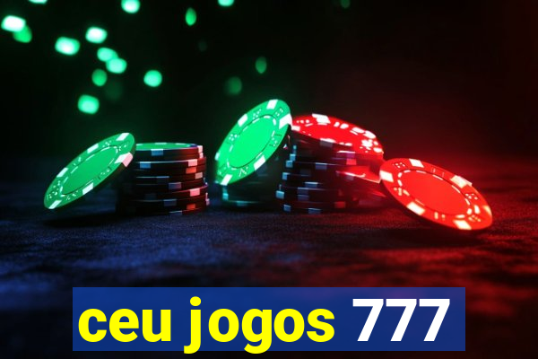 ceu jogos 777