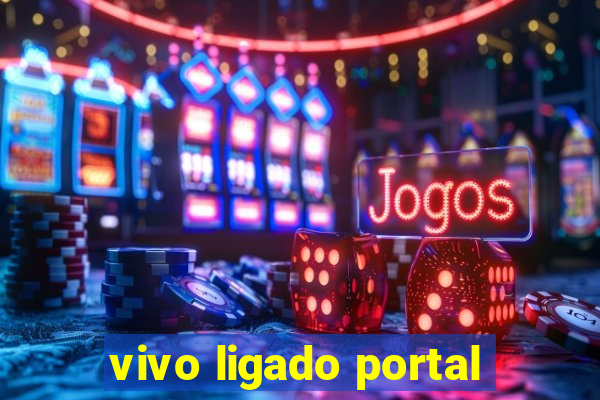 vivo ligado portal