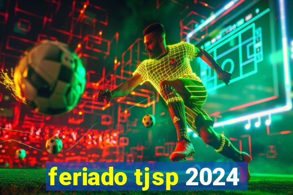 feriado tjsp 2024