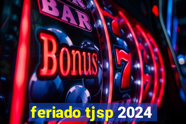 feriado tjsp 2024