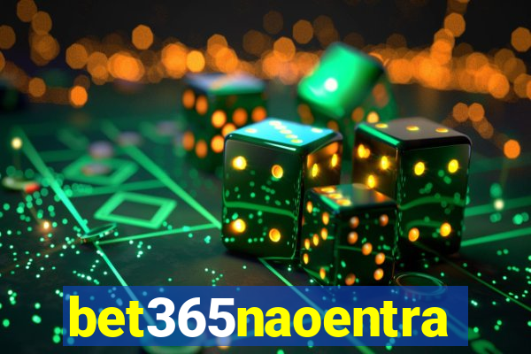 bet365naoentra