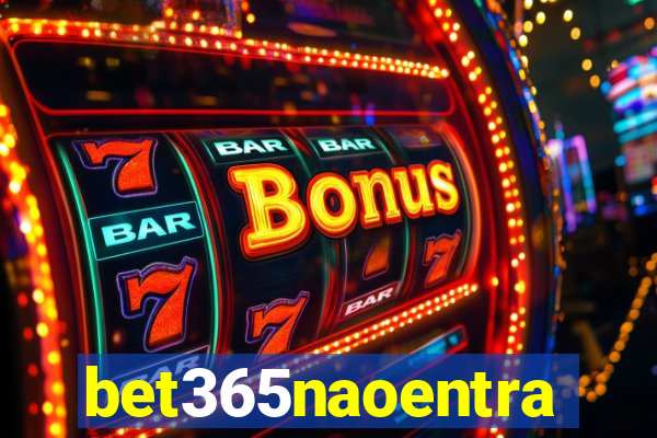 bet365naoentra