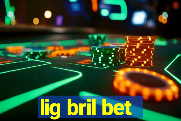 lig bril bet