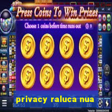 privacy raluca nua