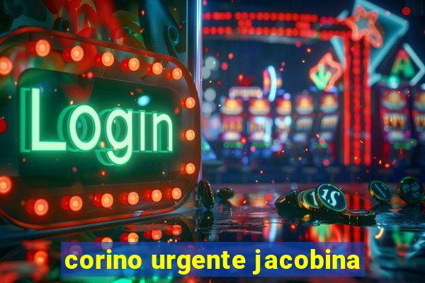 corino urgente jacobina