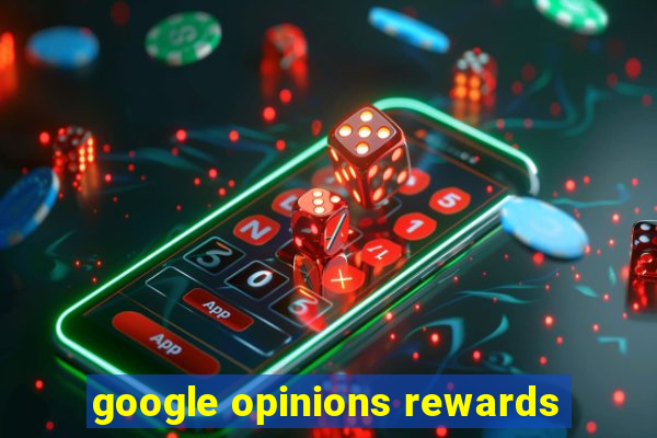 google opinions rewards