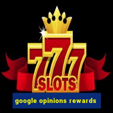 google opinions rewards