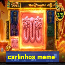 carlinhos meme