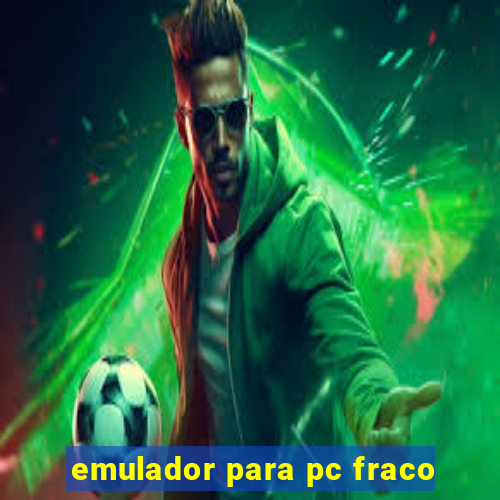 emulador para pc fraco