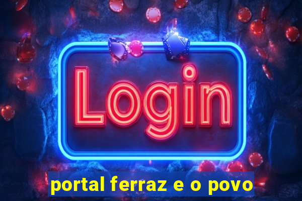 portal ferraz e o povo