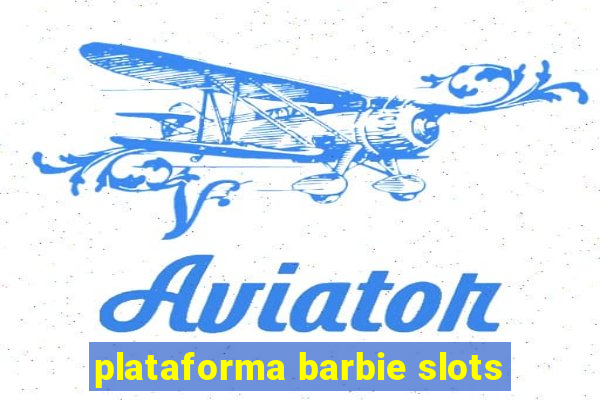 plataforma barbie slots