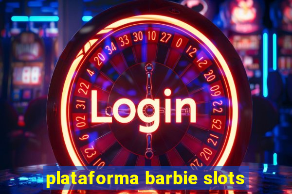 plataforma barbie slots